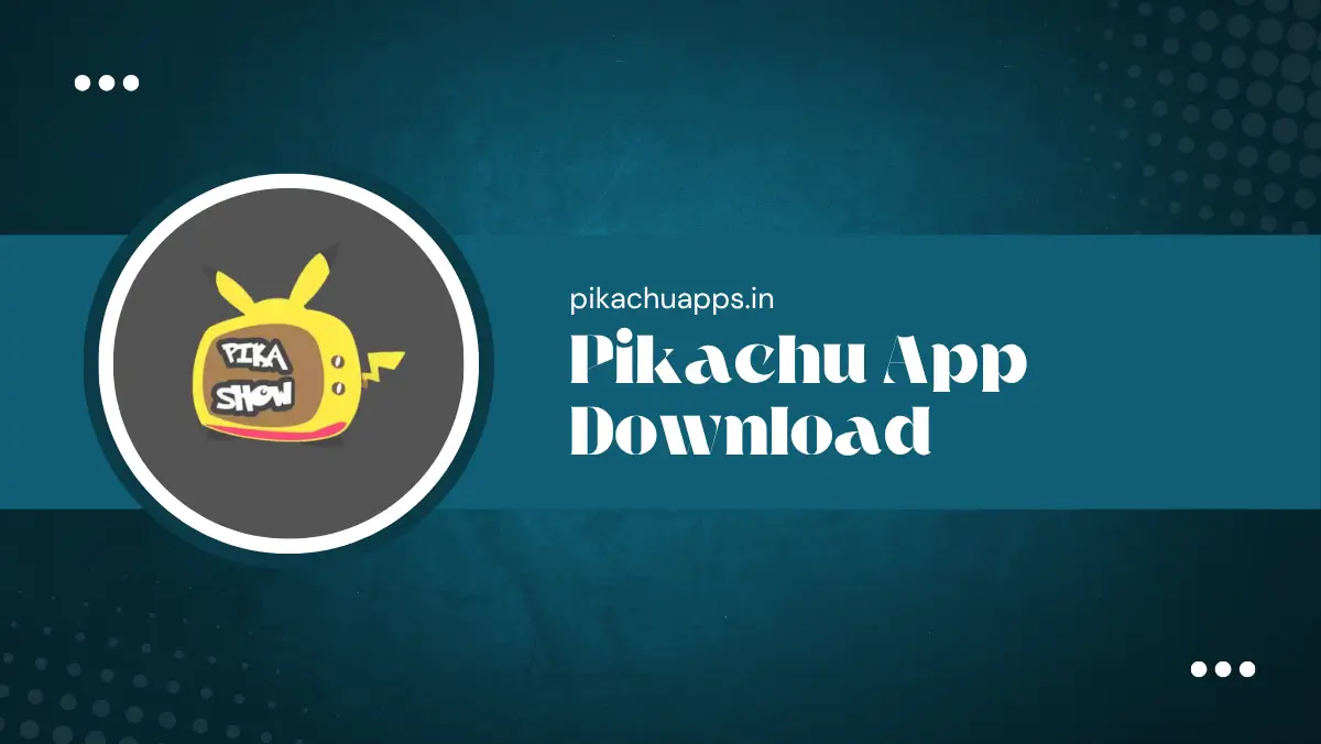 Pikachu App Download 2025 Latest Updated Version (v85)